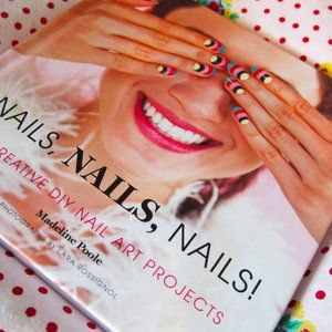Nails, Nails, Nails!: 25 Creative DIY Nail Art Pro
